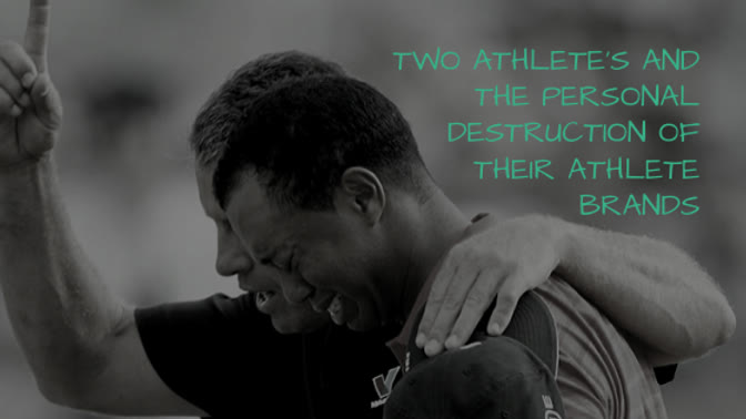 Two Athletes And The Personal Destruction of Their Athlete Brands
